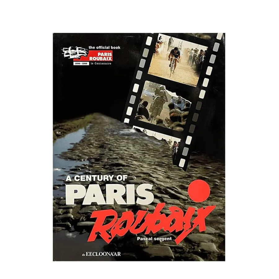 A Century of Paris Roubaix by Pascal Sergent